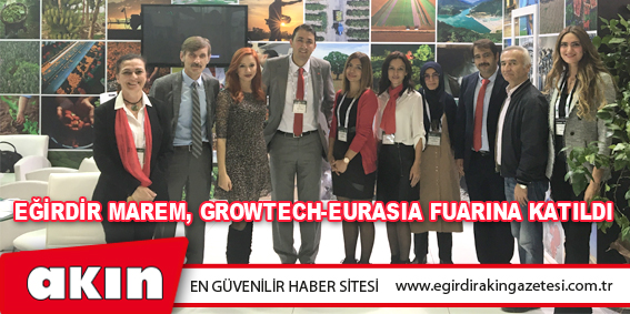 EĞİRDİR MAREM, GROWTECH-EURASIA FUARINA KATILDI