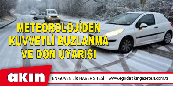 eğirdir haber,akın gazetesi,egirdir haberler,son dakika,Meteorolojiden Kuvvetli Buzlanma Ve Don Uyarısı