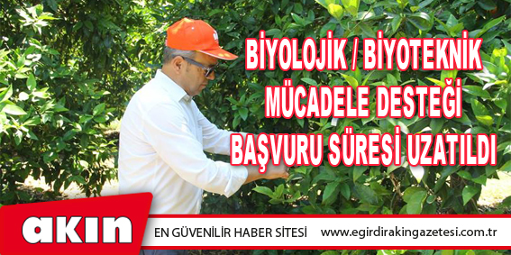 Biyolojik / Biyoteknik Mücadele Desteği Başvuru Süresi Uzatıldı