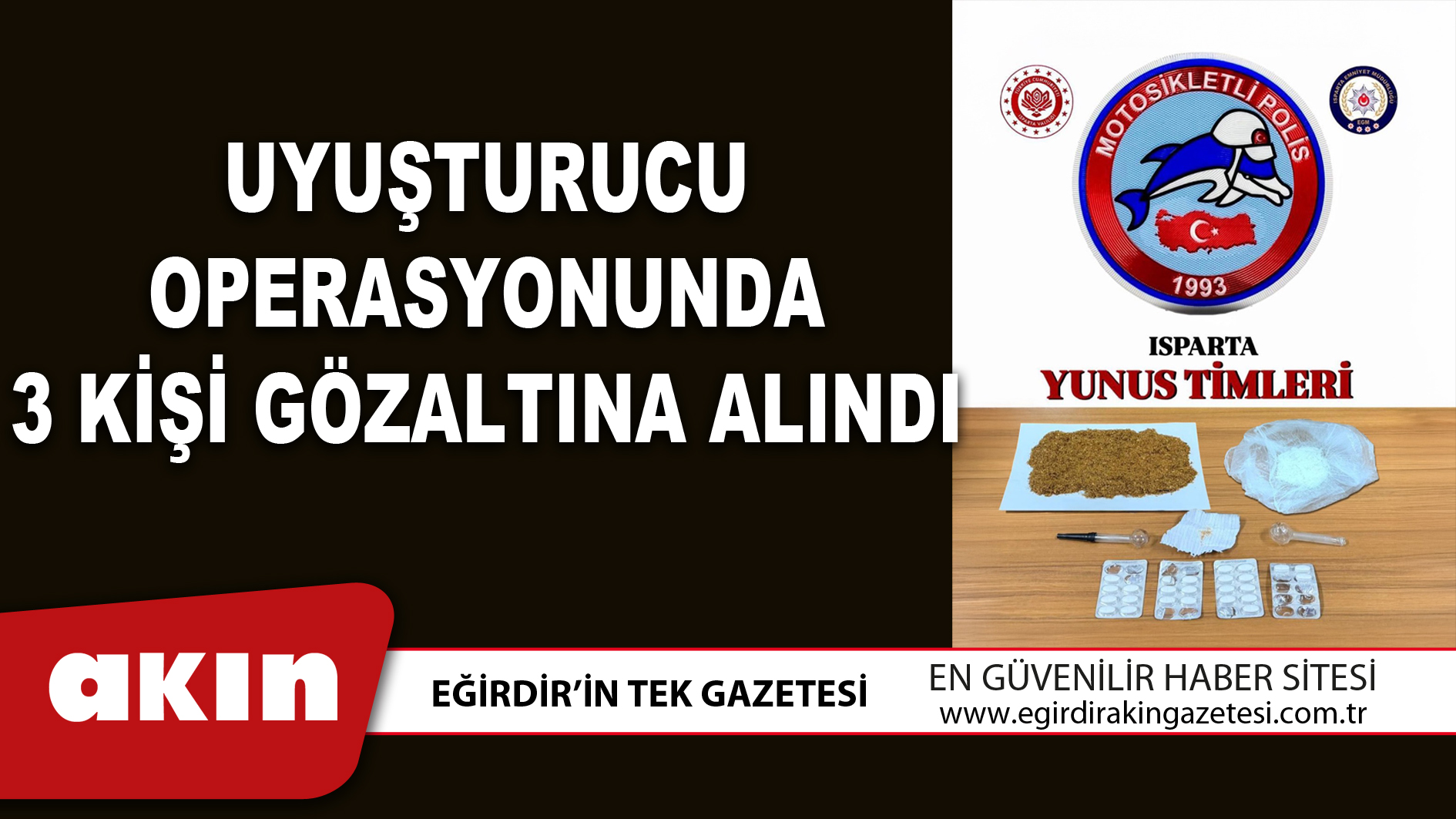 UYUŞTURUCU OPERASYONUNDA 3 KİŞİ GÖZALTINA ALINDI