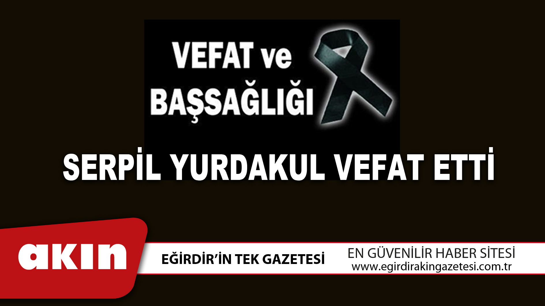 SERPİL YURDAKUL VEFAT ETTİ