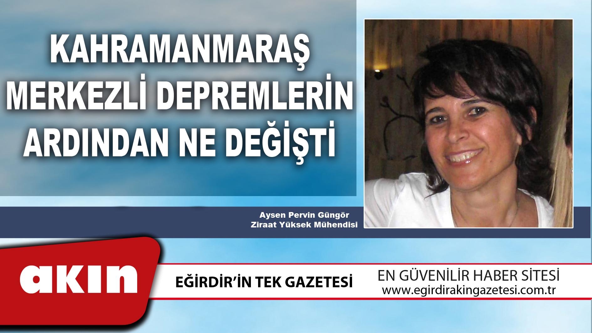 eğirdir haber,akın gazetesi,egirdir haberler,son dakika,KAHRAMANMARAŞ MERKEZLİ DEPREMLERİN ARDINDAN NE DEĞİŞTİ