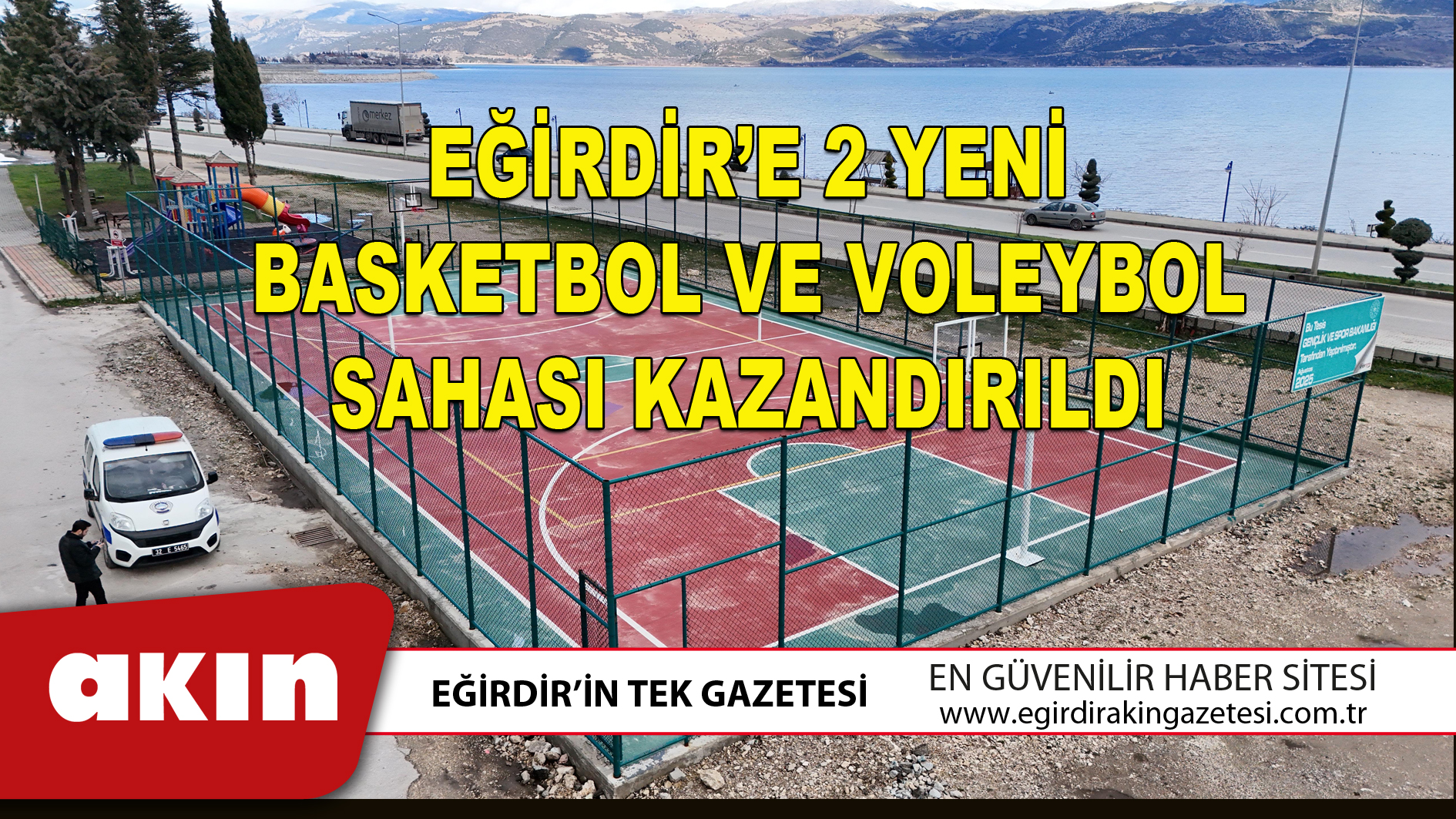 eğirdir haber,akın gazetesi,egirdir haberler,son dakika,EĞİRDİR’E 2 YENİ BASKETBOL VE VOLEYBOL SAHASI KAZANDIRILDI