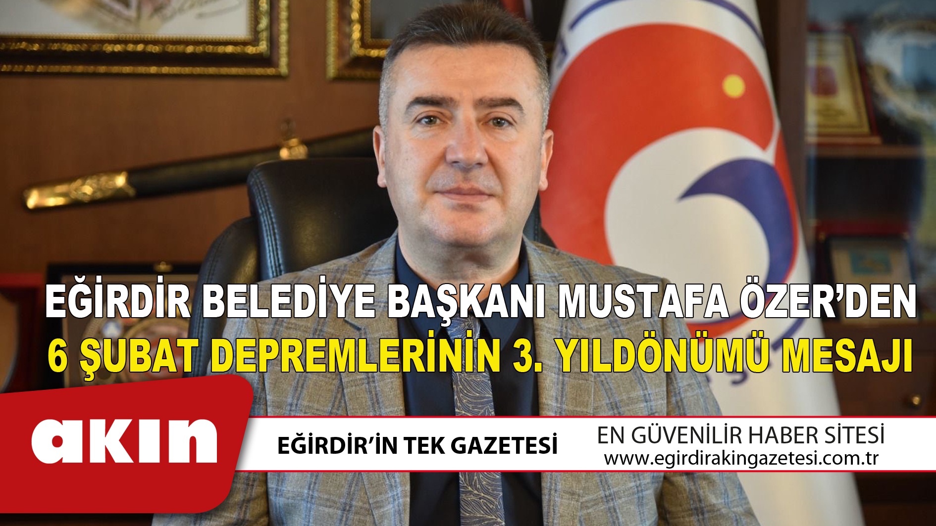 Eğirdir Belediye Başkanı Mustafa Özer’den 6 Şubat Depremlerinin 3. Yıldönümü Mesajı