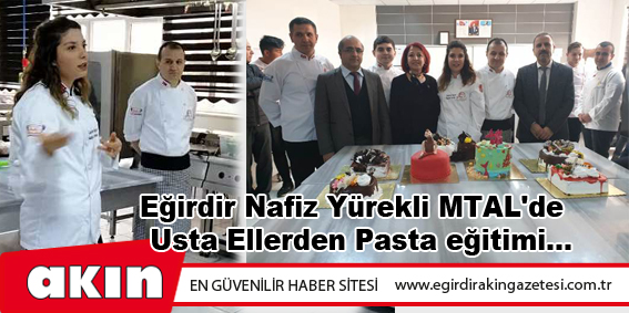Eğirdir Nafiz Yürekli MTAL'de Usta Ellerden Pasta eğitimi...