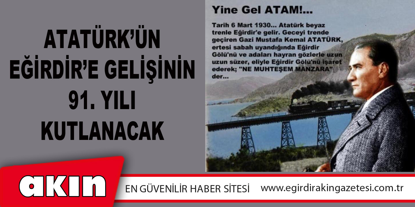 eğirdir haber,akın gazetesi,egirdir haberler,son dakika,ATATÜRK’ÜN EĞİRDİR’E GELİŞİNİN 91. YILI KUTLANACAK