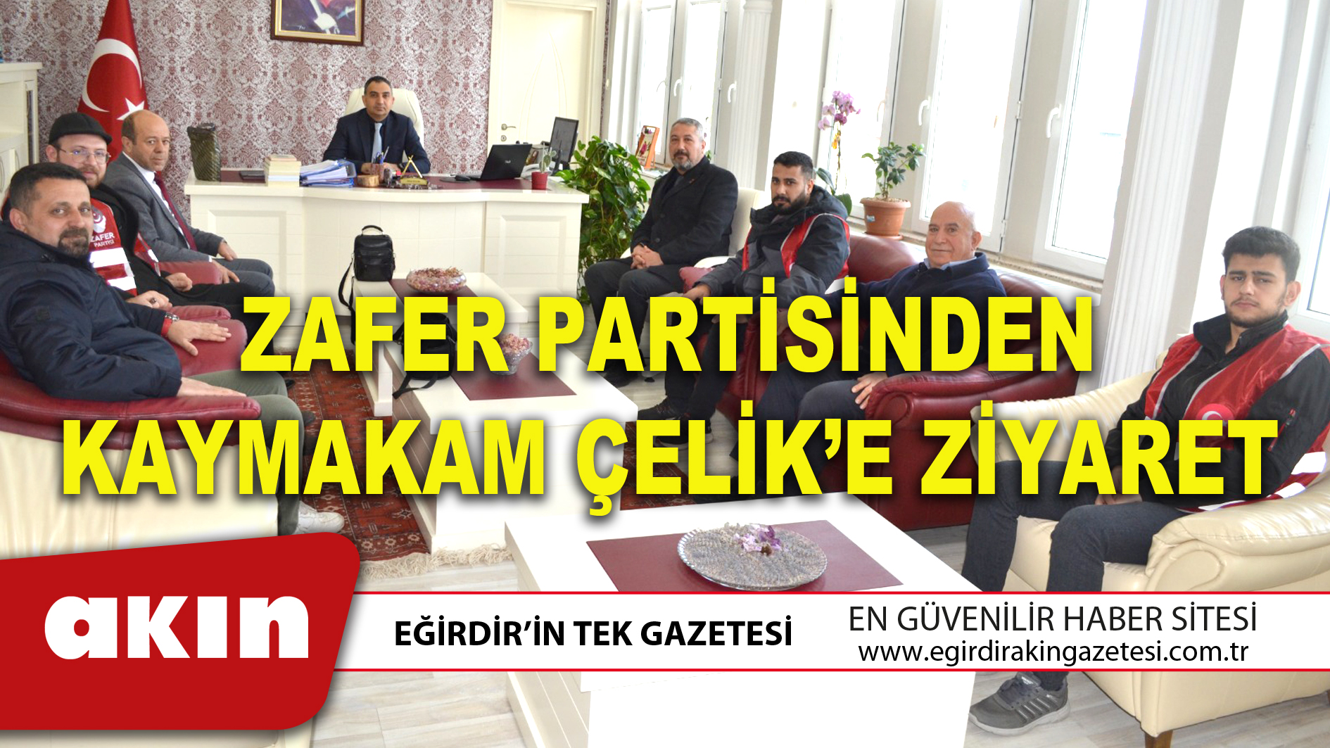 ZAFER PARTİSİNDEN KAYMAKAM ÇELİK’E ZİYARET