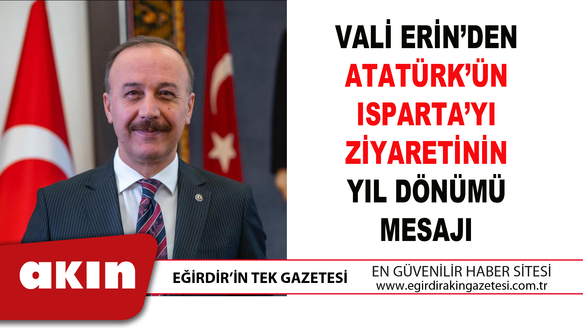 eğirdir haber,akın gazetesi,egirdir haberler,son dakika,VALİ ERİN’DEN ATATÜRK’ÜN ISPARTA’YI ZİYARETİNİN YIL DÖNÜMÜ MESAJI