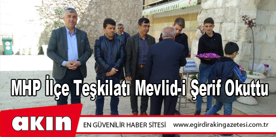 MHP İlçe Teşkilatı Mevlid-i Şerif Okuttu