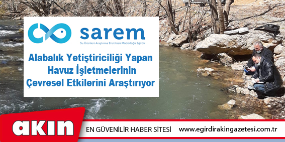 SAREM Alabalık Yetiştiriciliği Yapan Havuz İşletmelerinin Çevresel etkilerini araştırıyor
