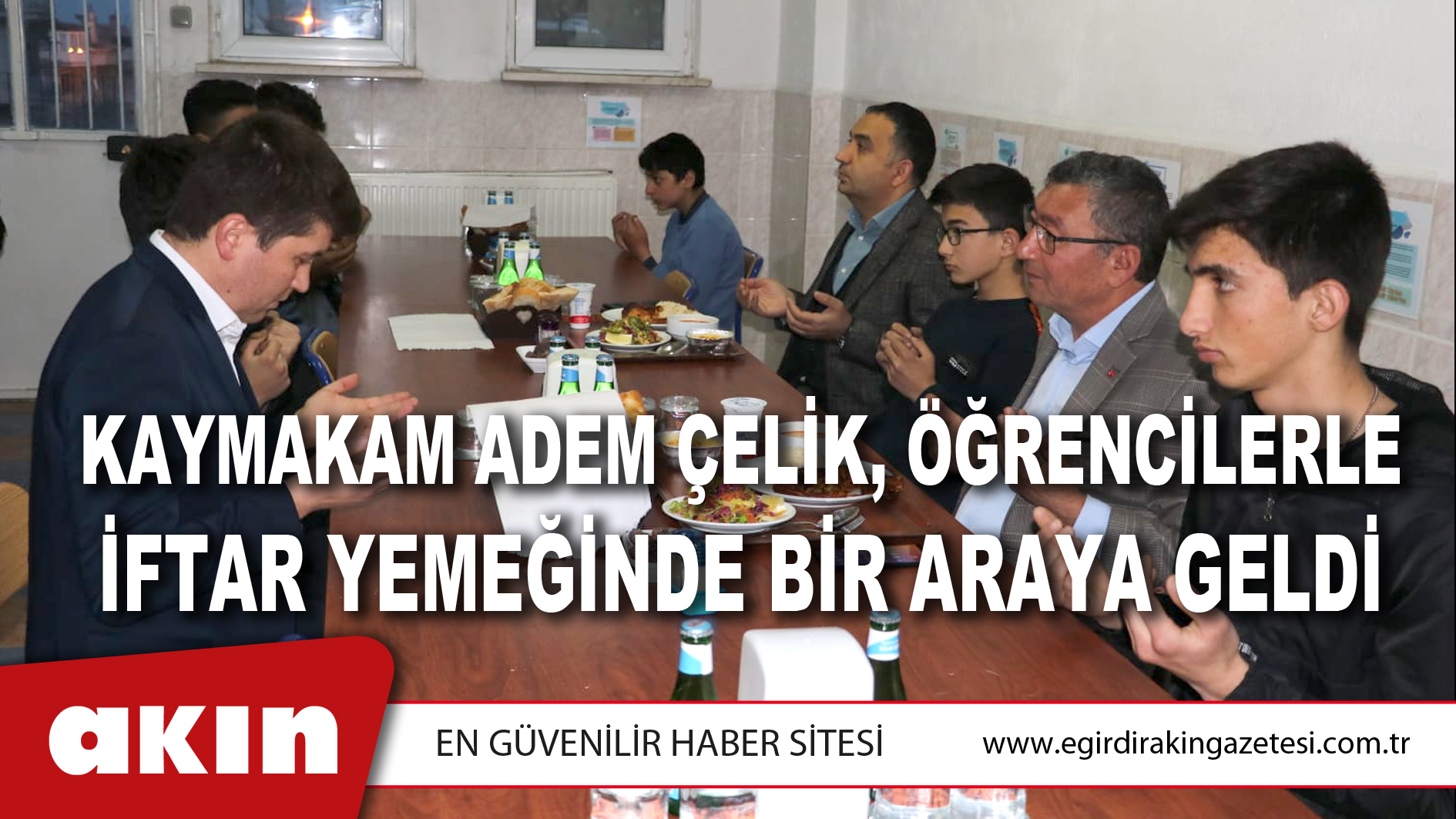 Kaymakam Adem Çelik, Öğrencilerle İftar Yemeğinde Bir Araya Geldi