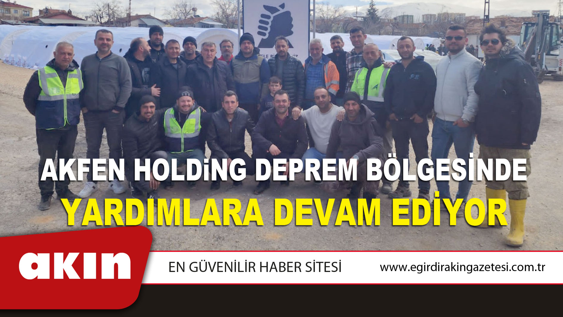 AKFEN Holding Deprem Bölgesinde Yardımlara Devam Ediyor