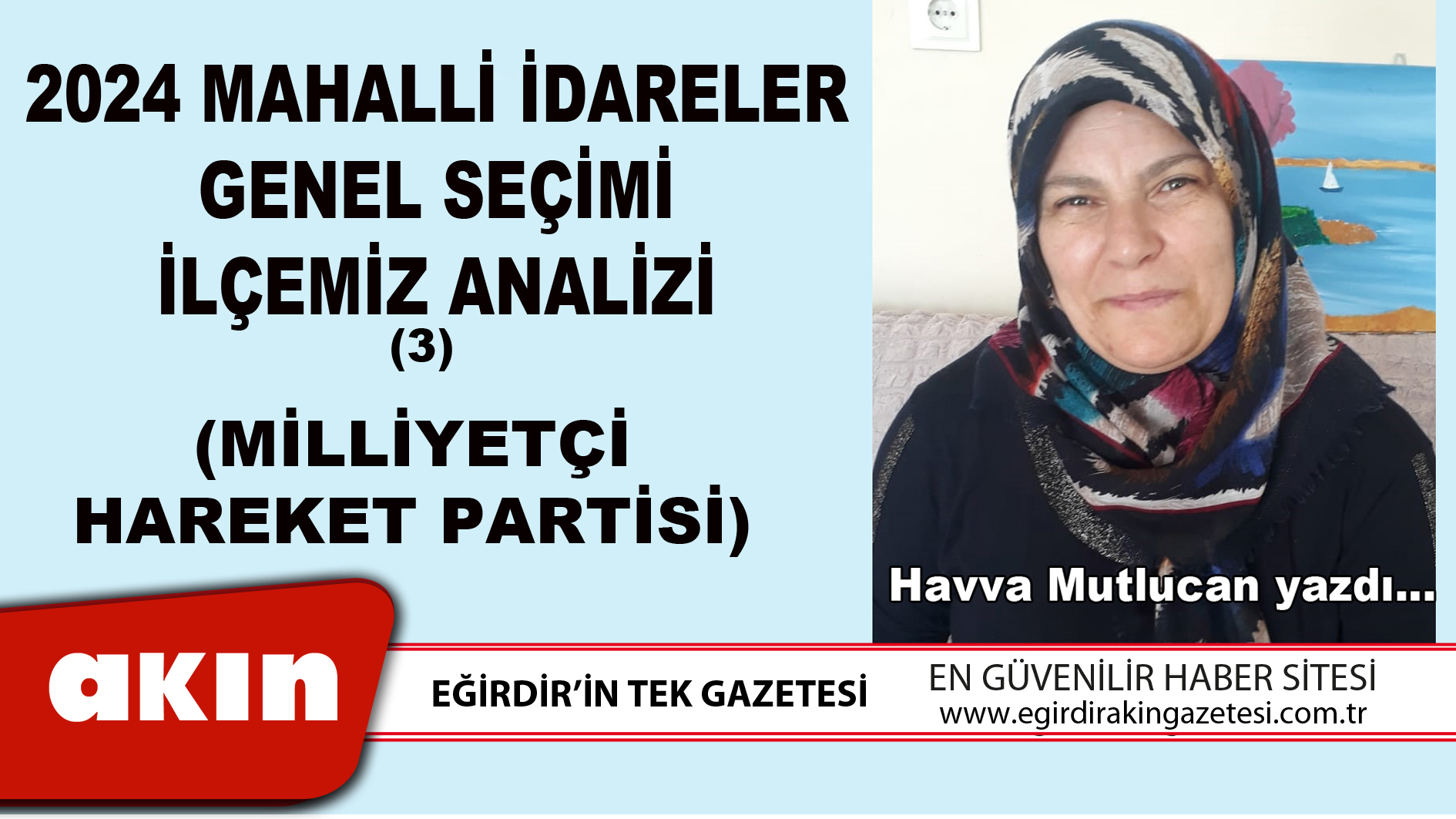 eğirdir haber,akın gazetesi,egirdir haberler,son dakika,2024 MAHALLİ İDARELER GENEL SEÇİMİ İLÇEMİZ ANALİZİ (3) (MİLLİYETÇİ HAREKET PARTİSİ)