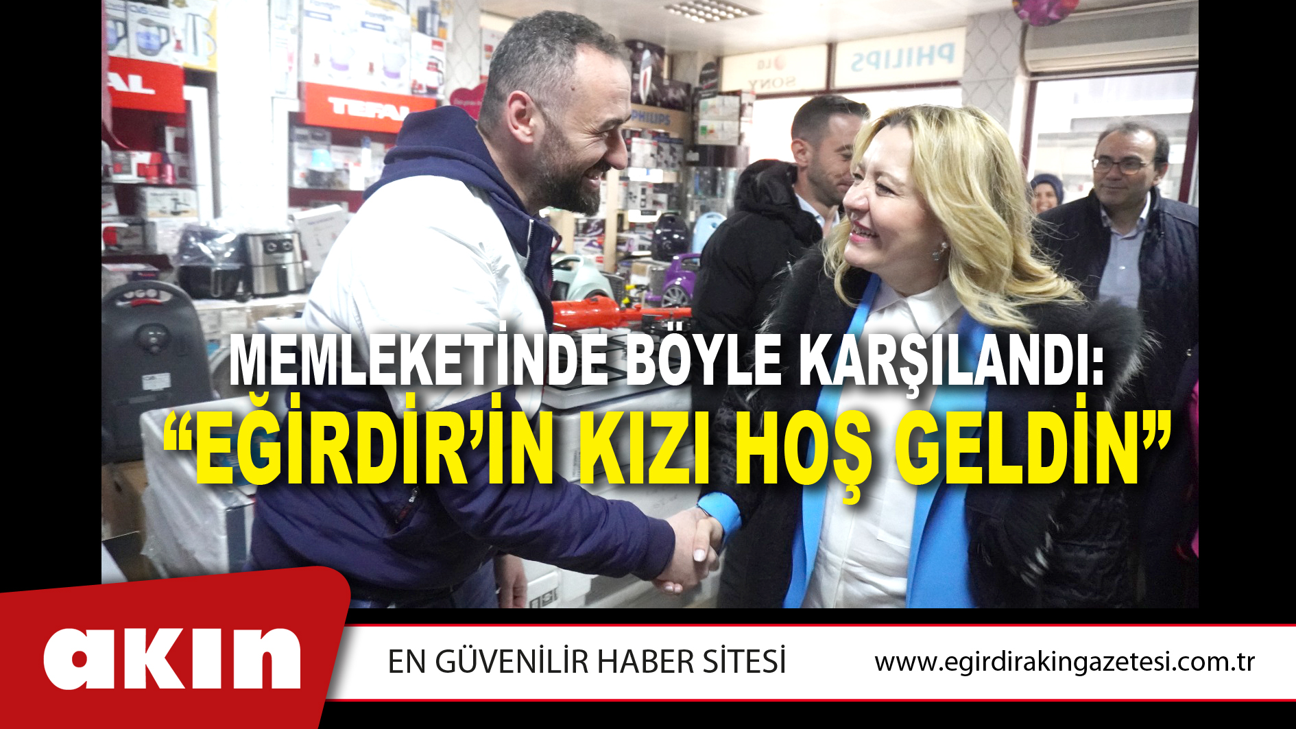 MEMLEKETİNDE BÖYLE KARŞILANDI: “EĞİRDİR’İN KIZI HOŞ GELDİN”