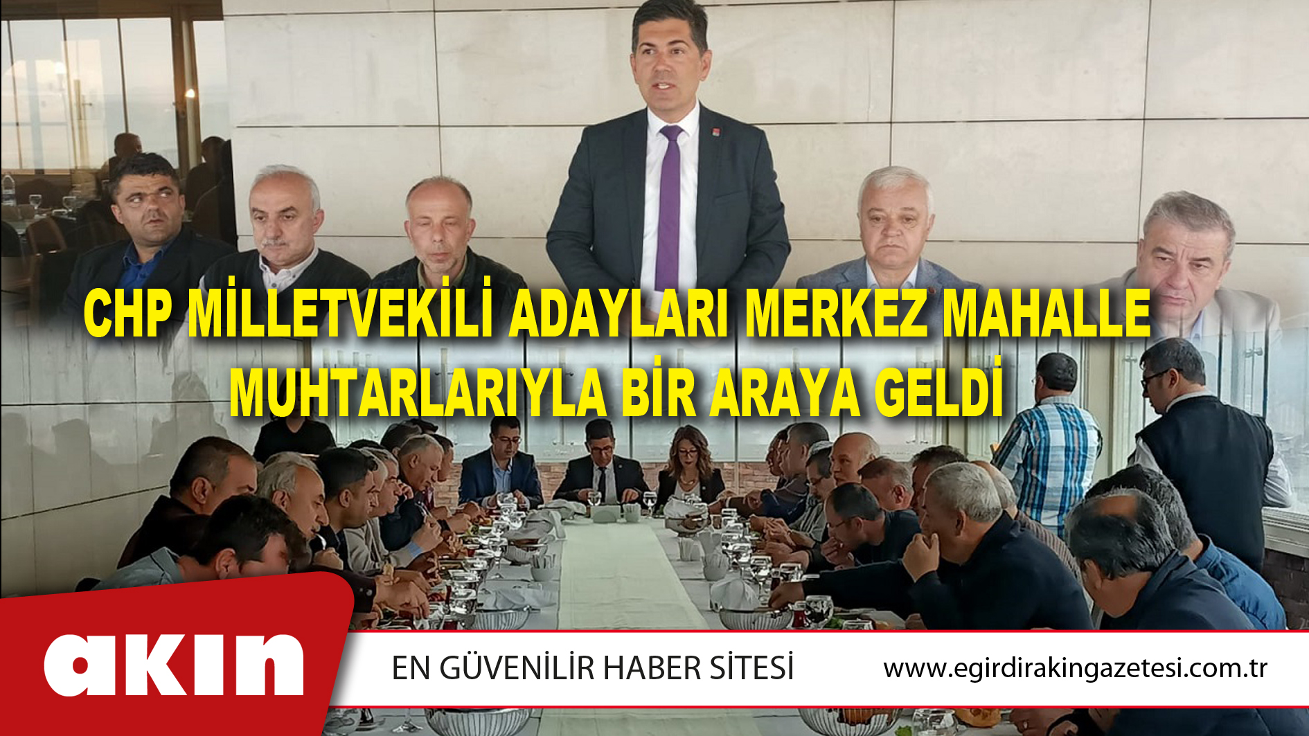 CHP Milletvekili Adayları Merkez Mahalle Muhtarlarıyla Bir Araya Geldi