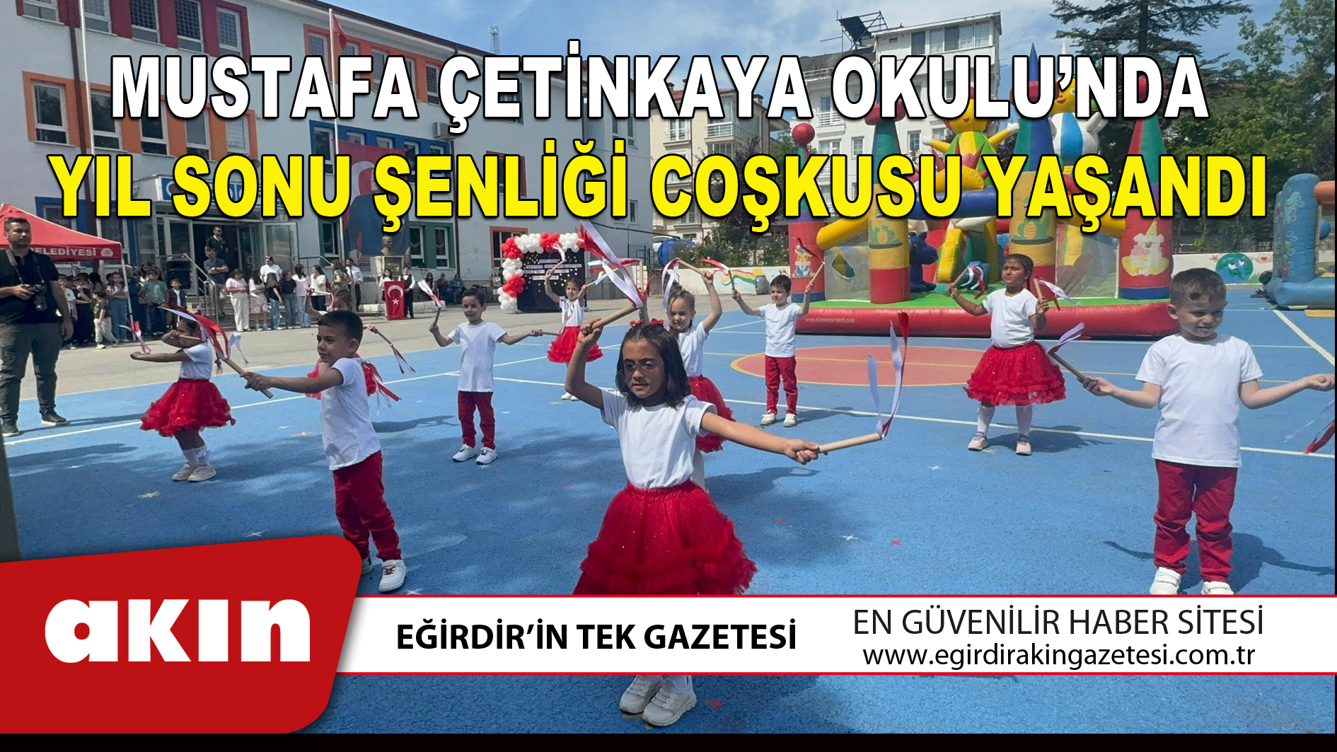 MUSTAFA ÇETİNKAYA OKULU’NDA YIL SONU ŞENLİĞİ COŞKUSU YAŞANDI