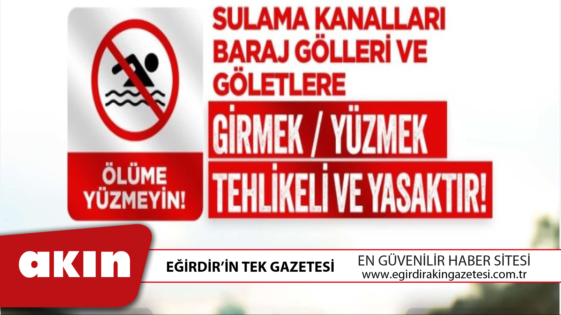 eğirdir haber,akın gazetesi,egirdir haberler,son dakika,Sulama Kanalları Baraj ve Göletler Yüzmek İçin Kullanılmamalı