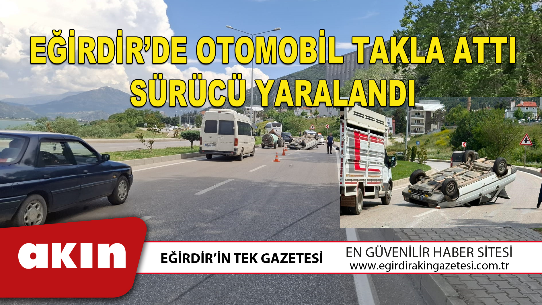 EĞİRDİR’DE OTOMOBİL TAKLA ATTI  SÜRÜCÜ YARALANDI