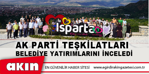 AK Parti Teşkilatları Belediye Yatırımlarını İnceledi