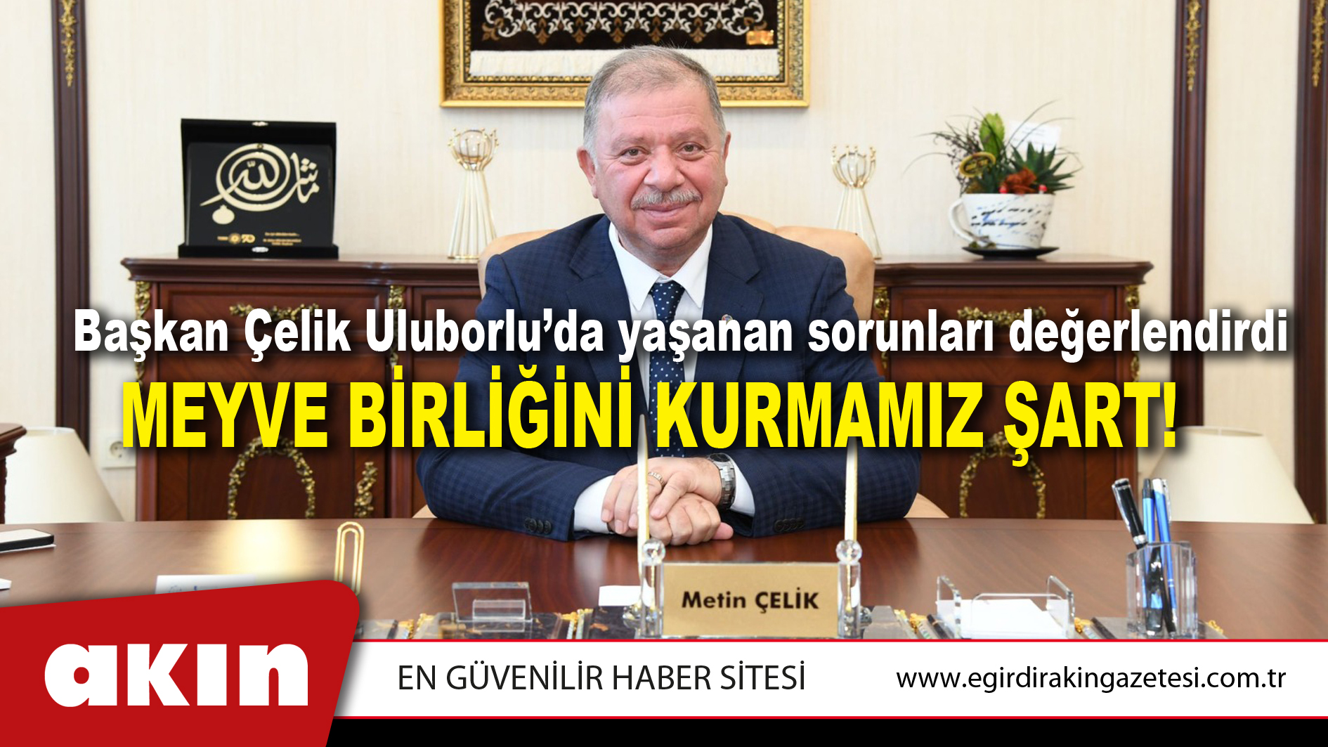 Başkan Çelik Uluborlu’da yaşanan sorunları değerlendirdi