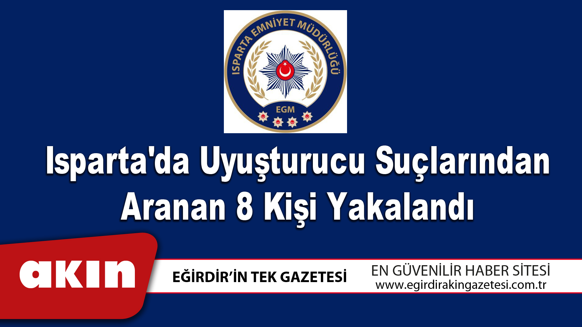 Isparta'da Uyuşturucu Suçlarından Aranan 8 Kişi Yakalandı