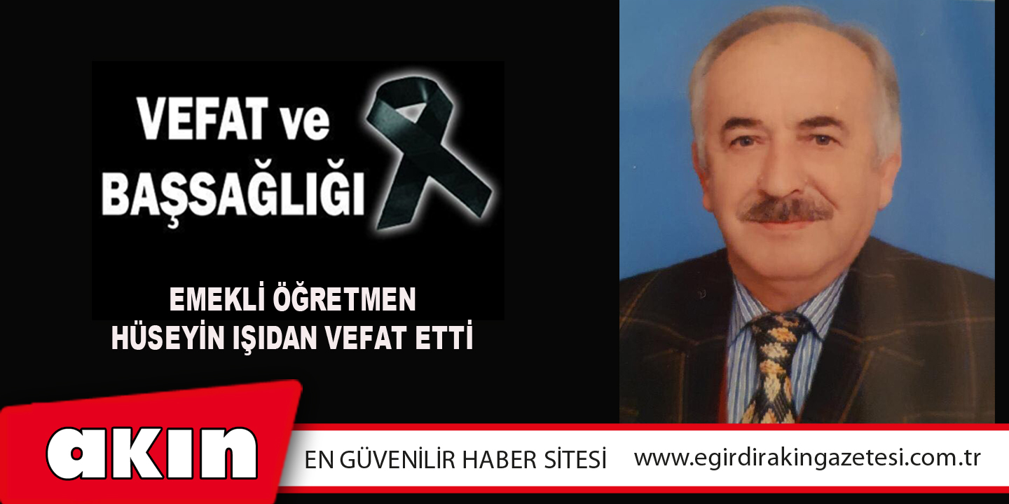 Hüseyin Işıdan Vefat Etti