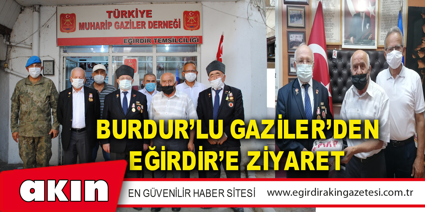 BURDUR’LU GAZİLER’DEN EĞİRDİR’E ZİYARET