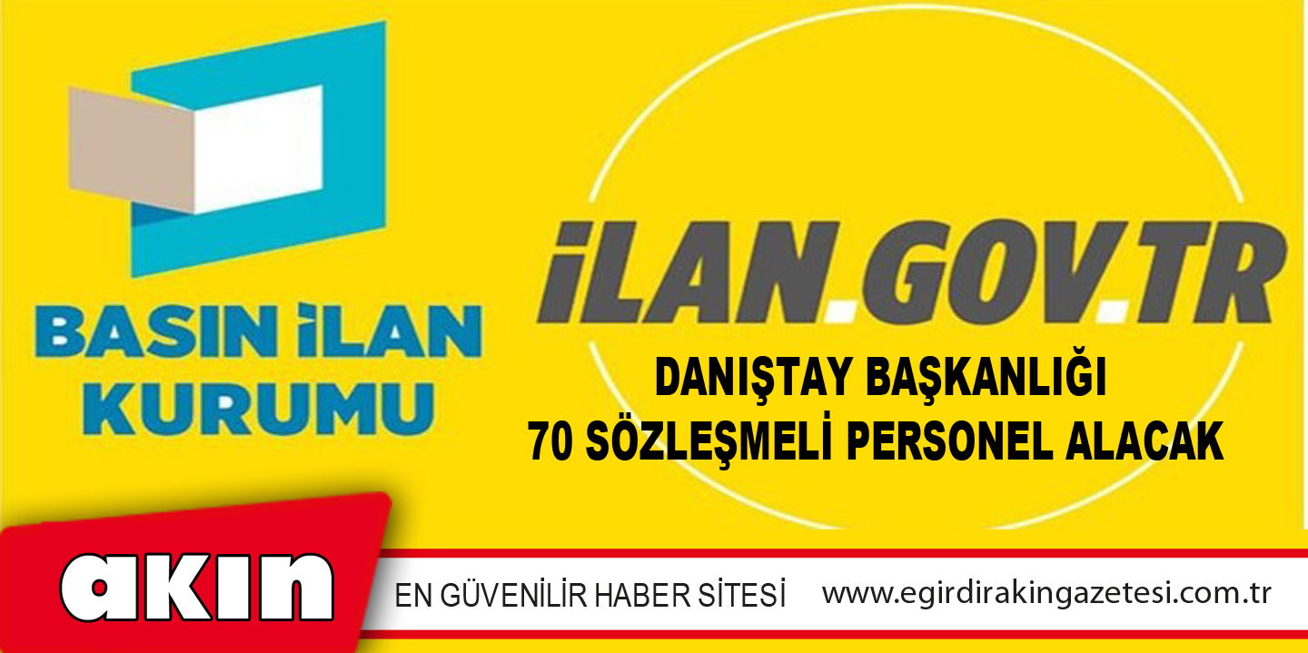 DANIŞTAY BAŞKANLIĞI 70 SÖZLEŞMELİ PERSONEL ALACAK