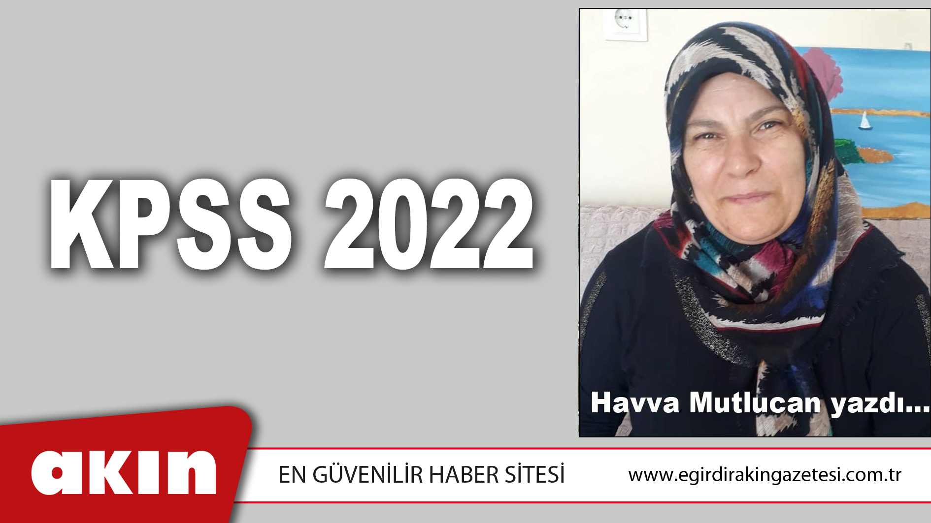 eğirdir haber,akın gazetesi,egirdir haberler,son dakika,KPSS 2022