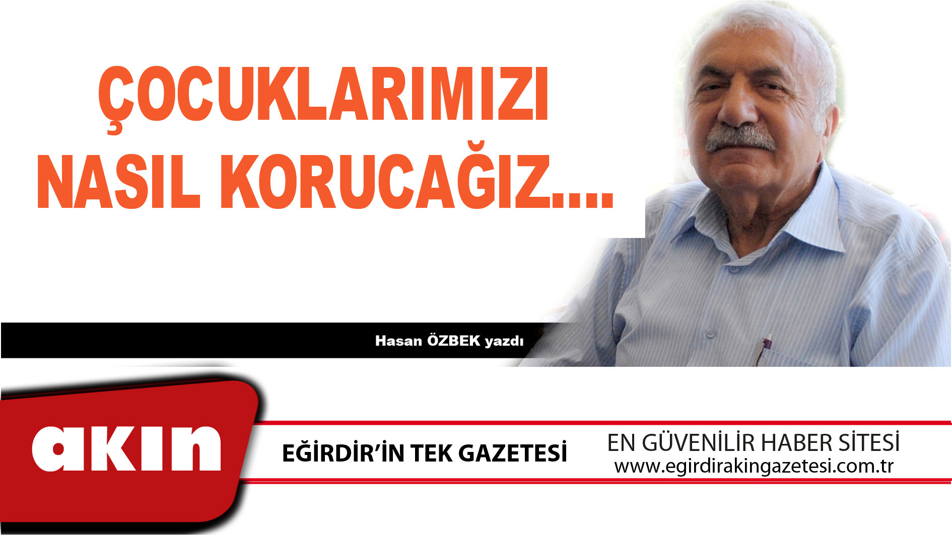 eğirdir haber,akın gazetesi,egirdir haberler,son dakika,ÇOCUKLARIMIZI NASIL KORUCAĞIZ….