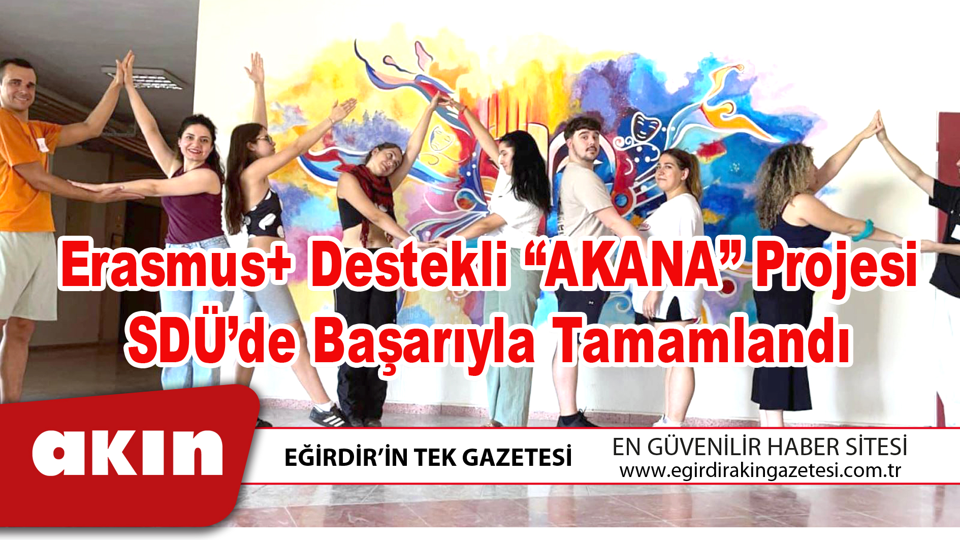 eğirdir haber,akın gazetesi,egirdir haberler,son dakika,Erasmus Destekli “AKANA” Projesi SDÜ’de Başarıyla Tamamlandı