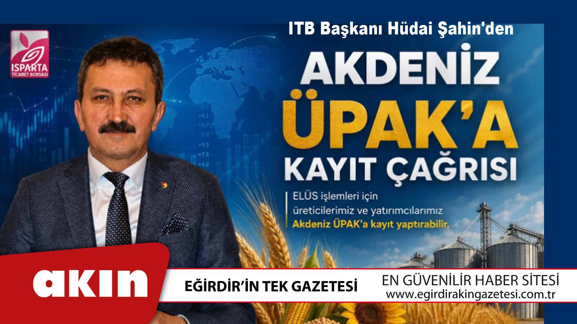 eğirdir haber,akın gazetesi,egirdir haberler,son dakika,ITB Başkanı Hüdai Şahin'den Hububat Sezonu Mesajı