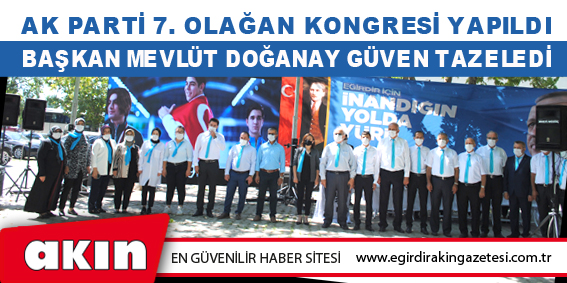 eğirdir haber,akın gazetesi,egirdir haberler,son dakika,AK PARTİ 7. OLAĞAN KONGRESİ YAPILDI