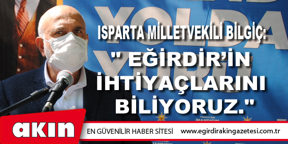 Isparta Milletvekili Bilgiç: 