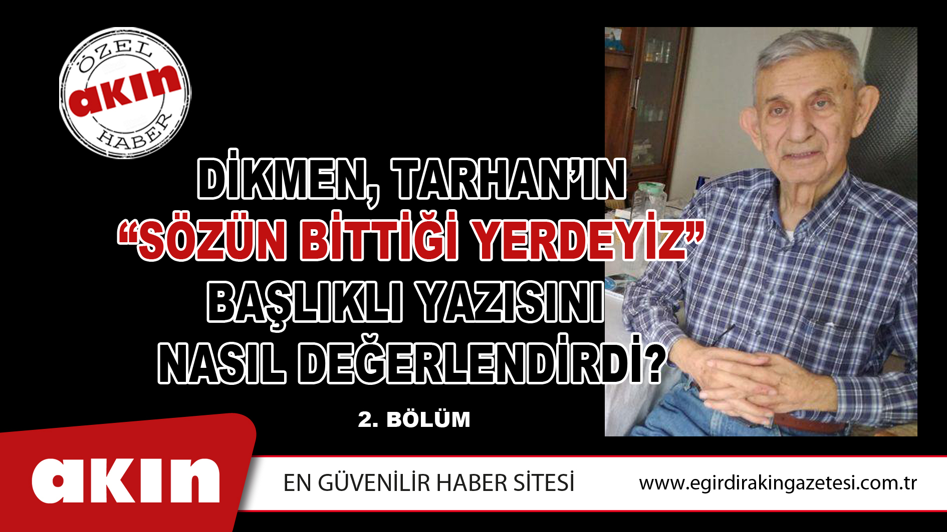 Dikmen, Tarhan’ın “Sözün Bittiği Yerdeyiz”  Başlıklı Yazısını Nasıl Değerlendirdi?