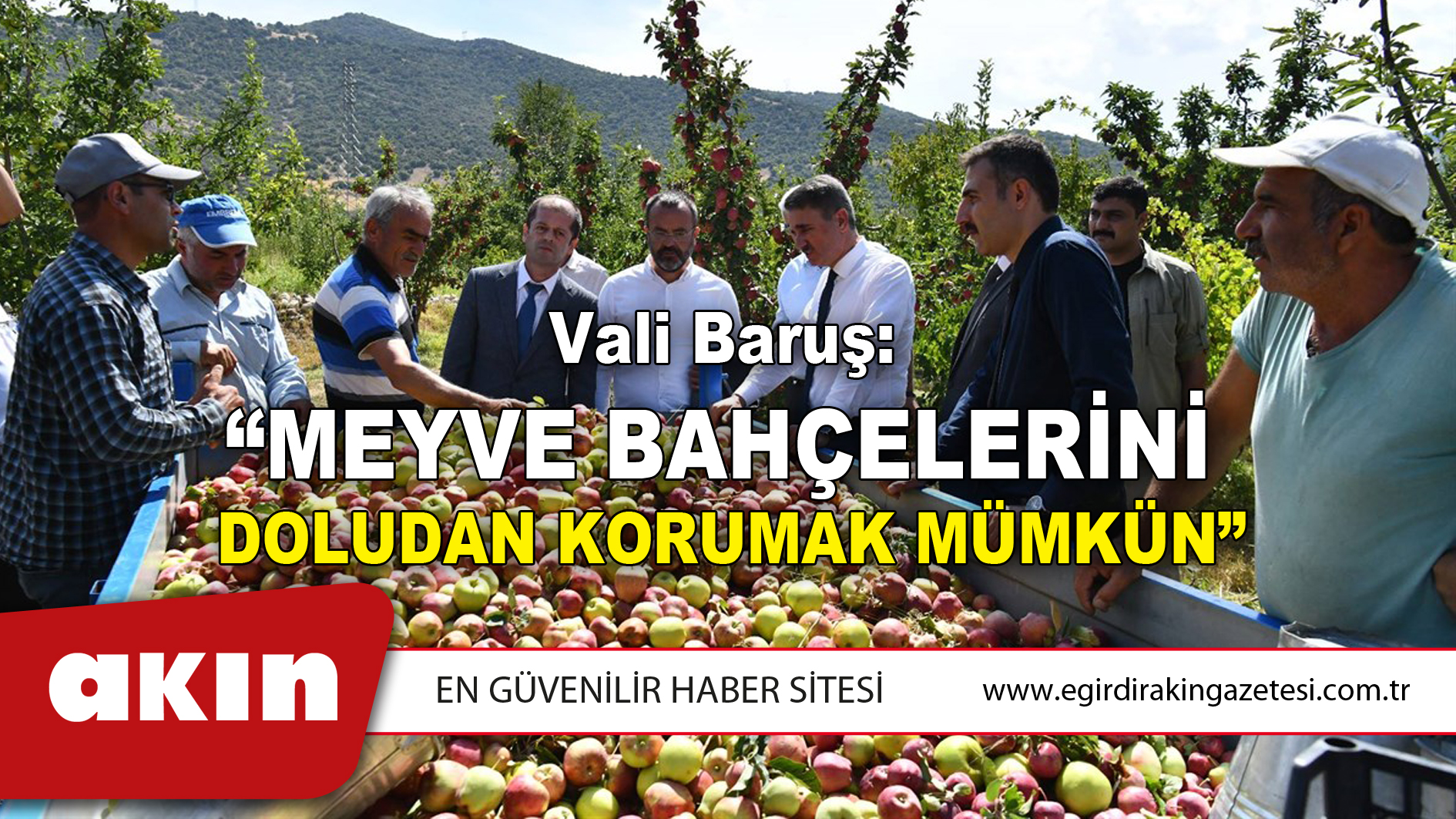 eğirdir haber,akın gazetesi,egirdir haberler,son dakika,Vali Baruş: “Meyve Bahçelerini Doludan Korumak Mümkün”