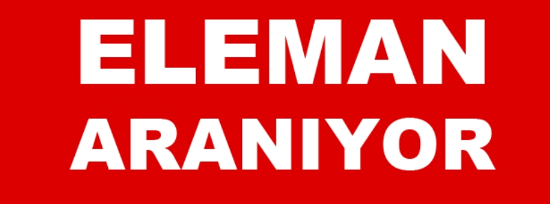 ELEMAN ARANIYOR
