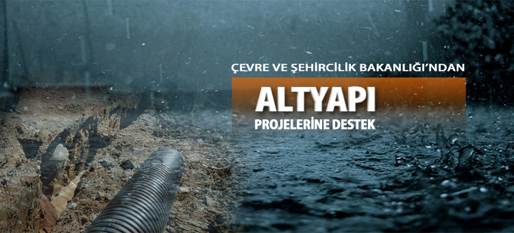 Çevre ve Şehircilik Bakanlığı'ndan Altyapı Projelerine Destek