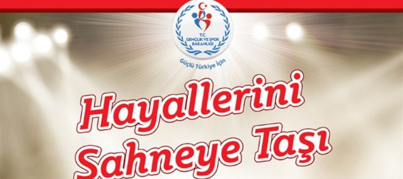 HAYALLER GENÇLİK MERKEZLERİNDE SAHNEYE TAŞINACAK