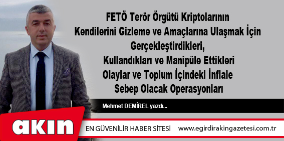 eğirdir haber,akın gazetesi,egirdir haberler,son dakika,FETÖ Terör Örgütü Kriptolarının Operasyonları