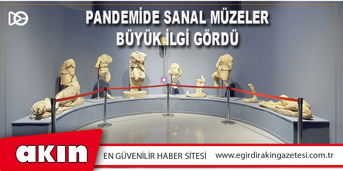 Pandemide Sanal Müzeler Büyük İlgi Gördü