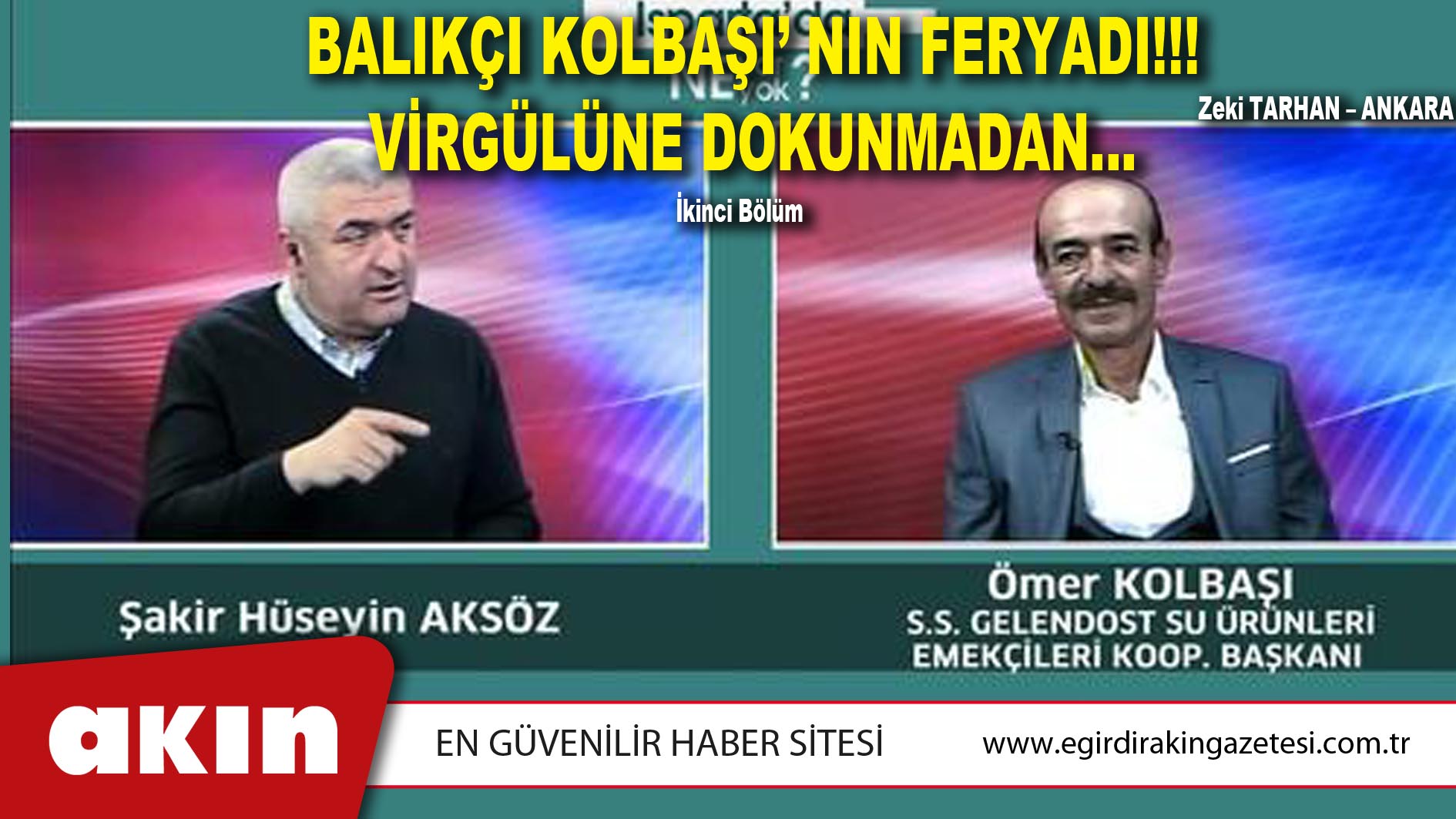 eğirdir haber,akın gazetesi,egirdir haberler,son dakika,BALIKÇI KOLBAŞI’NIN FERYADI!!! VİRGÜLÜNE DOKUNMADAN… (Bölüm 2)