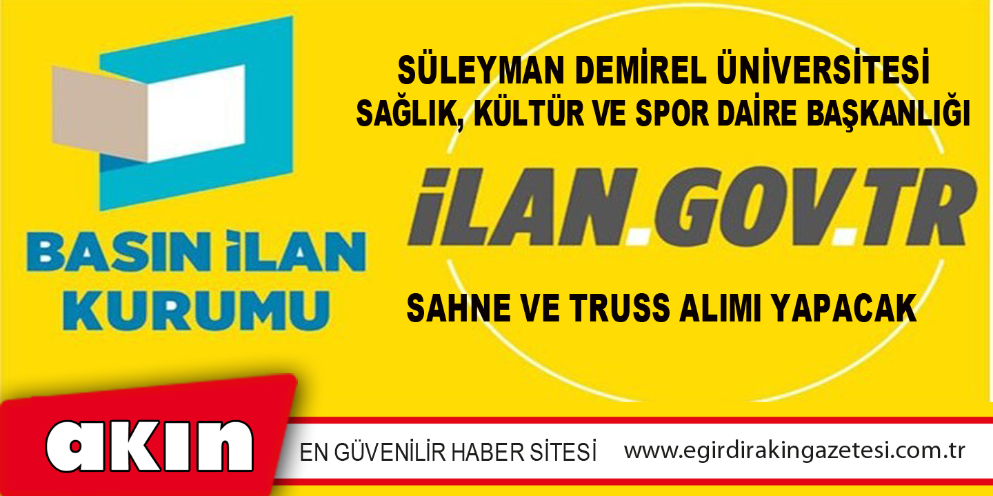 Süleyman Demirel Üniversitesi Sağlık, Kültür Ve Spor Daire Başkanlığı  Sahne Ve Truss Alımı Yapacak