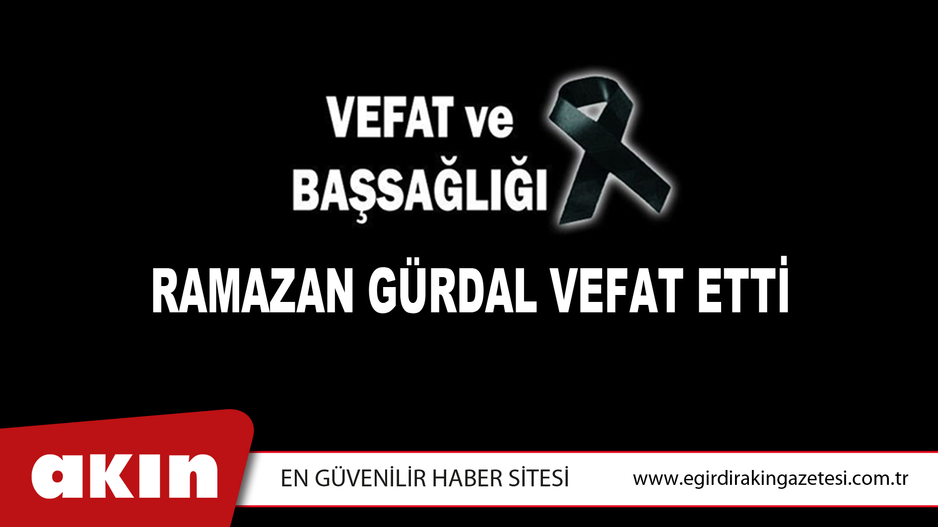 RAMAZAN GÜRDAL VEFAT ETTİ
