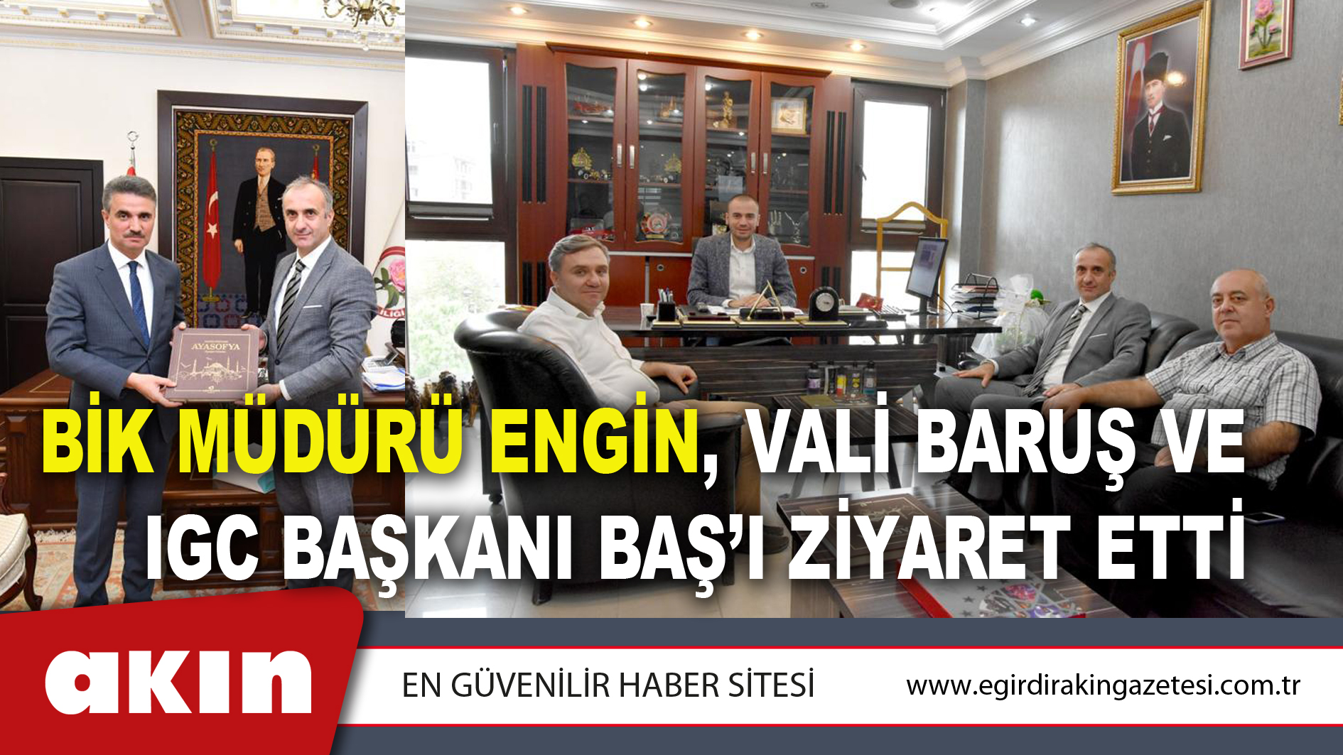 BİK MÜDÜRÜ ENGİN, VALİ BARUŞ VE IGC BAŞKANI BAŞ’I ZİYARET ETTİ