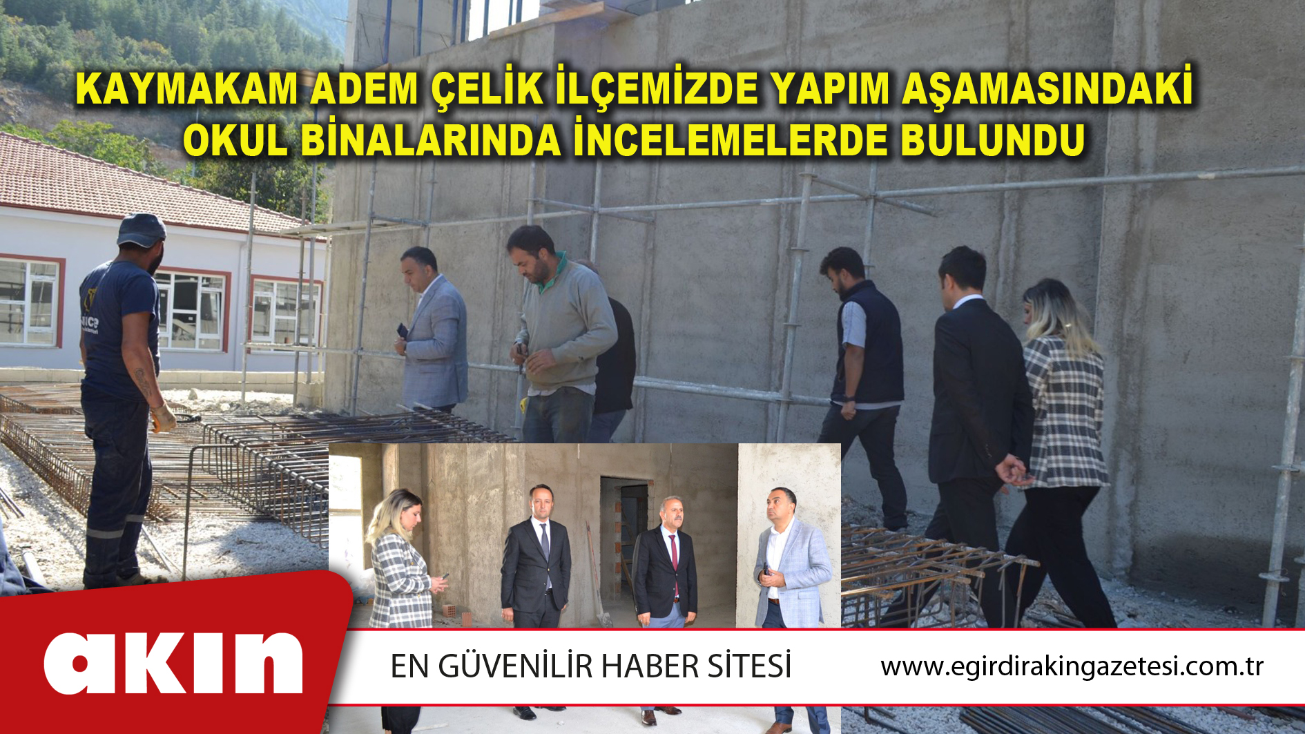 Kaymakam Adem Çelik İlçemizde Yapım Aşamasındaki Okul Binalarında İncelemelerde Bulundu