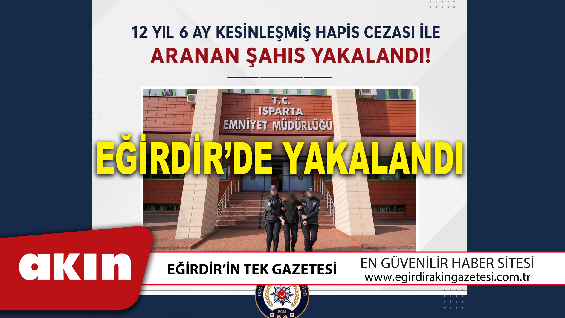 12 Yıl 6 Ay Hapis Cezası Bulunan Aranan Şahıs Eğirdir’de Yakalandı