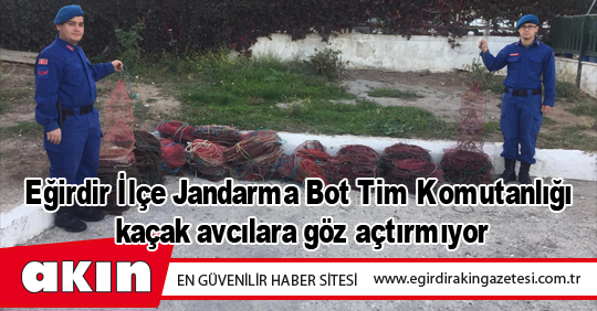 Eğirdir İlçe Jandarma Bot Tim Komutanlığı kaçak avcılara göz açtırmıyor