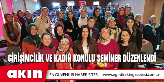 eğirdir haber,akın gazetesi,egirdir haberler,son dakika,Girişimcilik Ve Kadın Konulu Seminer Düzenlendi