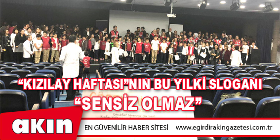 “Kızılay Haftası”nın Bu Yılki Sloganı “Sensiz Olmaz”